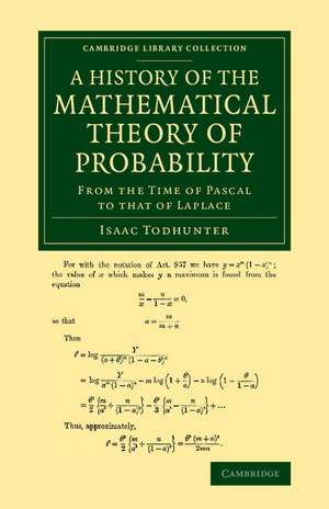 A History of the Mathematical Theory of Probability: From the Time of Pascal to that of Laplace de Isaac Todhunter