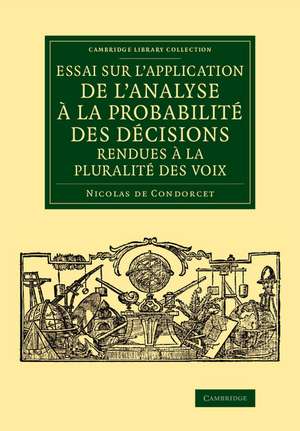 Essai sur l'application de l'analyse à la probabilité des décisions rendues à la pluralité des voix de Nicolas de Condorcet