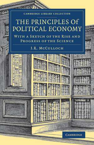 The Principles of Political Economy: With a Sketch of the Rise and Progress of the Science de J. R. McCulloch