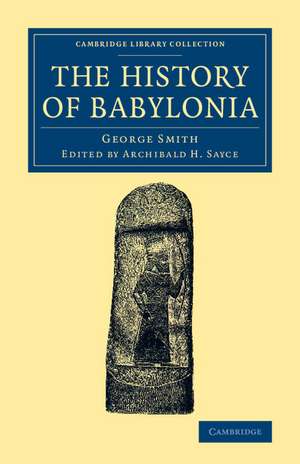 The History of Babylonia de George Smith