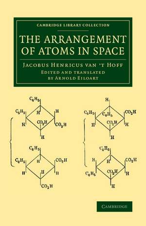 The Arrangement of Atoms in Space de Jacobus Henricus van 't Hoff