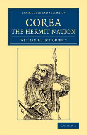 Corea, the Hermit Nation de William Elliot Griffis