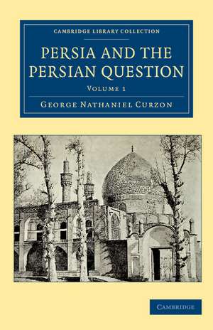 Persia and the Persian Question de George Nathaniel Curzon