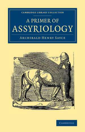 A Primer of Assyriology de Archibald Henry Sayce