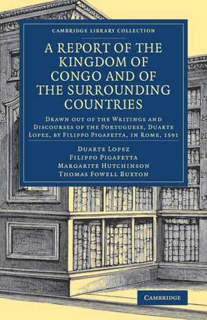 A Report of the Kingdom of Congo and of the Surrounding Countries: Drawn Out of the Writings and Discourses of the Portuguese, Duarte Lopez, by Filippo Pigafetta, in Rome, 1591 de Duarte Lopez