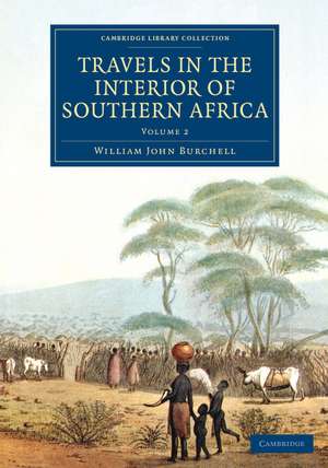 Travels in the Interior of Southern Africa: Volume 2 de William John Burchell