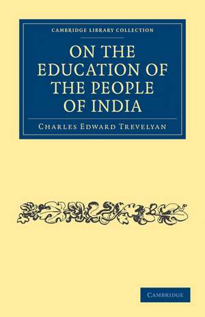 On the Education of the People of India de Charles Edward Trevelyan