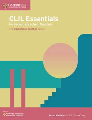 CLIL Essentials for Secondary School Teachers: The Cambridge Teacher Series de Peeter Mehisto