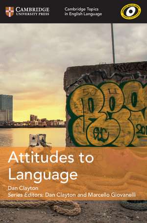 Cambridge Topics in English Language Attitudes to Language de Dan Clayton