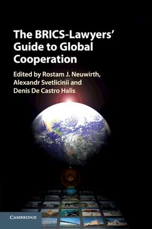 The BRICS-Lawyers' Guide to Global Cooperation de Rostam J. Neuwirth