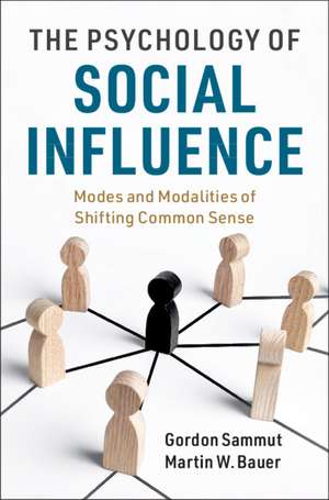 The Psychology of Social Influence: Modes and Modalities of Shifting Common Sense de Gordon Sammut