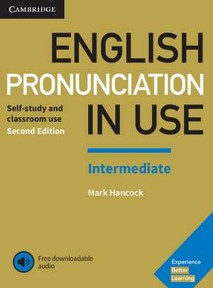 English Pronunciation in Use Intermediate Book with Answers and Downloadable Audio de Mark Hancock