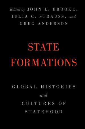 State Formations: Global Histories and Cultures of Statehood de John L. Brooke