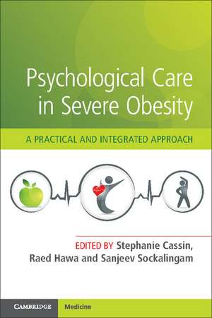 Psychological Care in Severe Obesity: A Practical and Integrated Approach de Stephanie Cassin