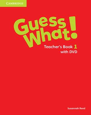 Guess What! Level 1 Teacher's Book with DVD Video Combo Edition de Susannah Reed