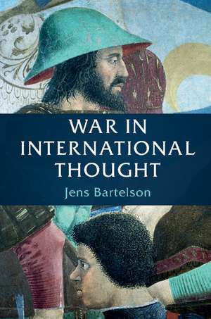 War in International Thought de Jens Bartelson