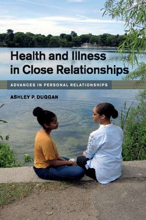 Health and Illness in Close Relationships de Ashley P. Duggan