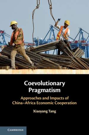 Coevolutionary Pragmatism: Approaches and Impacts of China-Africa Economic Cooperation de Xiaoyang Tang