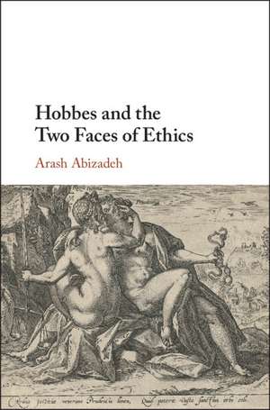 Hobbes and the Two Faces of Ethics de Arash Abizadeh