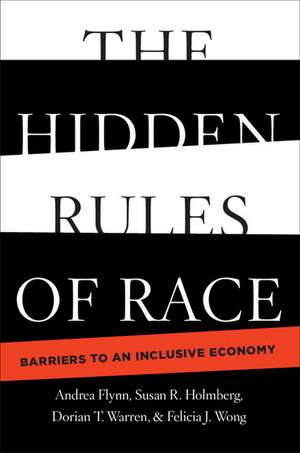 The Hidden Rules of Race: Barriers to an Inclusive Economy de Andrea Flynn