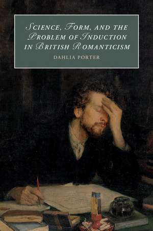 Science, Form, and the Problem of Induction in British Romanticism de Dahlia Porter