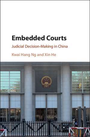 Embedded Courts: Judicial Decision-Making in China de Kwai Hang Ng