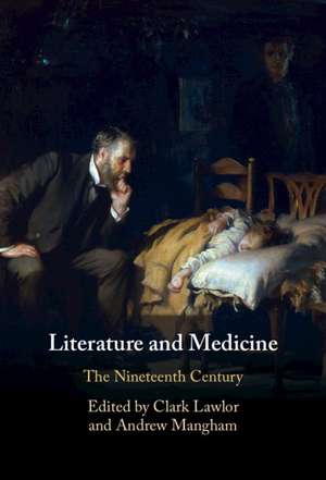 Literature and Medicine: Volume 2: The Nineteenth Century de Clark Lawlor