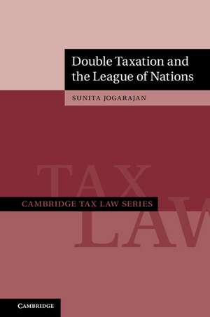 Double Taxation and the League of Nations de Sunita Jogarajan