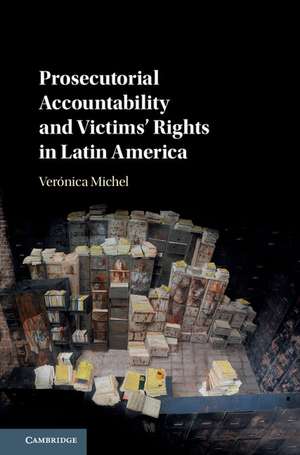 Prosecutorial Accountability and Victims' Rights in Latin America de Verónica Michel