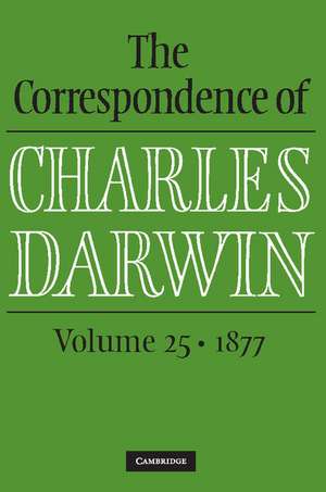 The Correspondence of Charles Darwin: Volume 25, 1877 de Charles Darwin