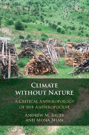 Climate without Nature: A Critical Anthropology of the Anthropocene de Andrew M. Bauer