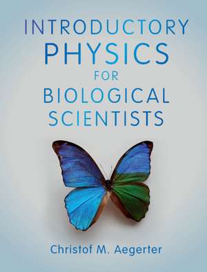 Introductory Physics for Biological Scientists de Christof M. Aegerter