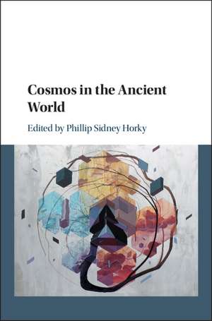 Cosmos in the Ancient World de Phillip Sidney Horky