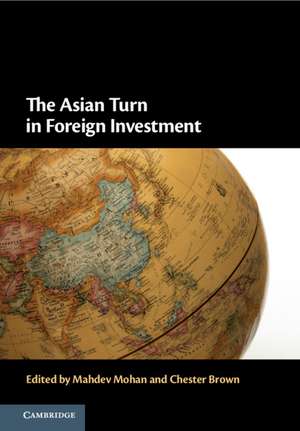 The Asian Turn in Foreign Investment de Mahdev Mohan