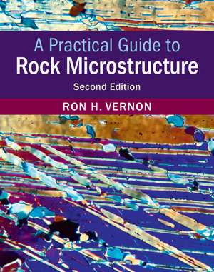 A Practical Guide to Rock Microstructure de Ron H. Vernon