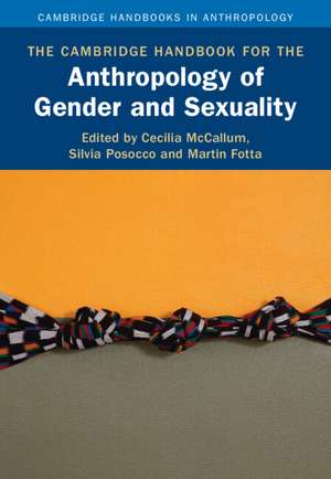 The Cambridge Handbook for the Anthropology of Gender and Sexuality de Cecilia McCallum