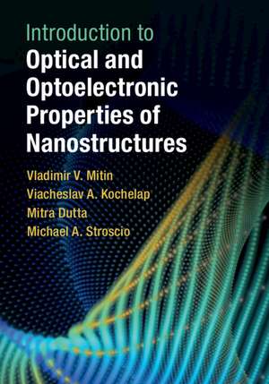 Introduction to Optical and Optoelectronic Properties of Nanostructures de Vladimir V. Mitin