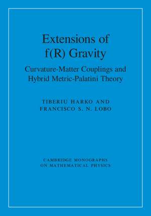 Extensions of f(R) Gravity: Curvature-Matter Couplings and Hybrid Metric-Palatini Theory de Tiberiu Harko