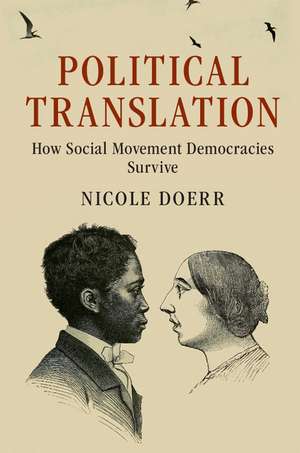 Political Translation: How Social Movement Democracies Survive de Nicole Doerr