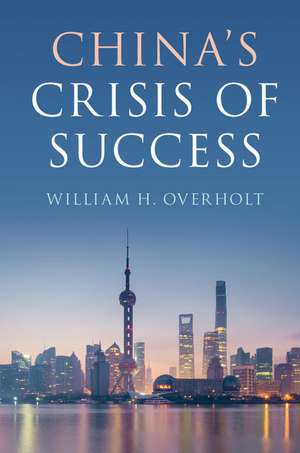 China's Crisis of Success de William H. Overholt