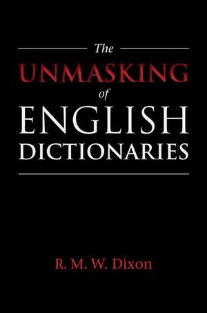 The Unmasking of English Dictionaries de R. M. W. Dixon