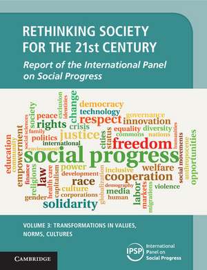 Rethinking Society for the 21st Century: Volume 3, Transformations in Values, Norms, Cultures: Report of the International Panel on Social Progress de International Panel on Social Progress (IPSP)