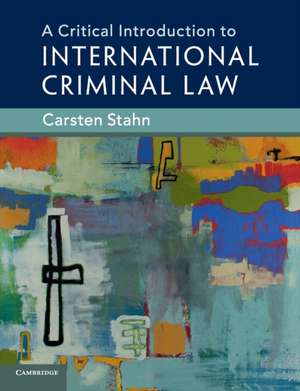 A Critical Introduction to International Criminal Law de Carsten Stahn