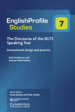 The Discourse of the IELTS Speaking Test: Interactional Design and Practice de Paul Seedhouse