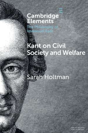 Kant on Civil Society and Welfare de Sarah Holtman