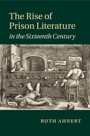 The Rise of Prison Literature in the Sixteenth Century de Ruth Ahnert