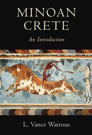 Minoan Crete: An Introduction de L. Vance Watrous