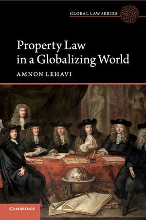 Property Law in a Globalizing World de Amnon Lehavi