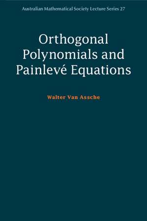 Orthogonal Polynomials and Painlevé Equations de Walter Van Assche