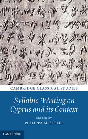 Syllabic Writing on Cyprus and its Context de Philippa M. Steele